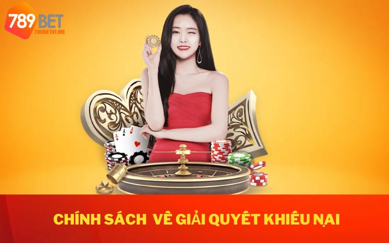 Chính sách của 789BET về giải quyết khiếu nại