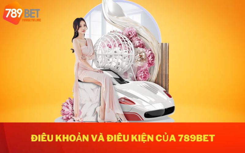 Điều khoản và điều kiện của 789BET