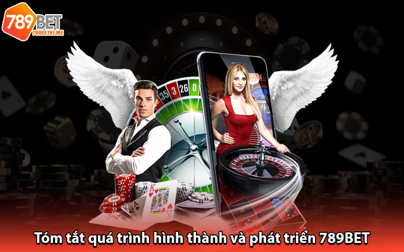 Tóm tắt quá trình hình thành và phát triển 789BET